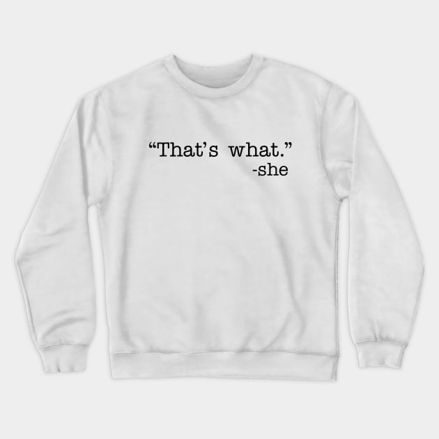 That's What Crewneck Sweatshirt by CanossaGraphics